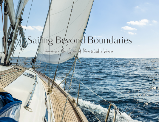 Sailing Beyond Boundaries: Honouring the Spirit of Remarkable Women